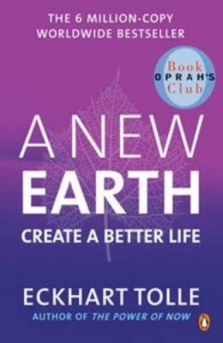 A New Earth Create A Better Life by Eckhart Tolle