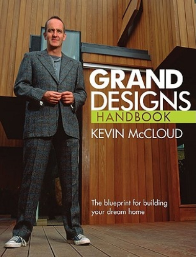 Grand Designs Handbook The Blueprint for Building Your Dream Home Kevin McCloud