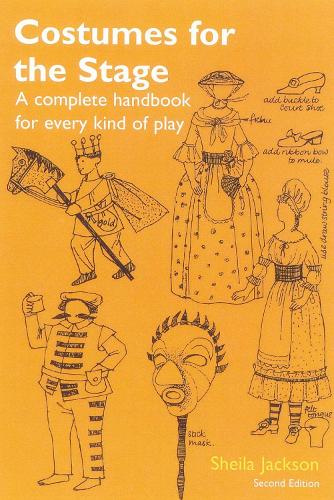 Costumes for the Stage A Complete Handbook for Every Kind of Play Sheila Jackson