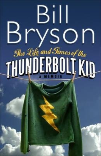 The Life & Time of the Thunderbolt Kid Bill Bryson
