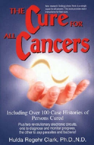 Image for The Cure For All Cancers With 100 Case Histories The Cure For All Cancers With 100 Case Histories