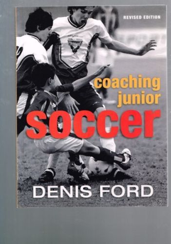 Coaching Junior Soccer by Denis Ford