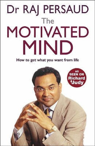 The Motivated Mind by Raj Persaud
