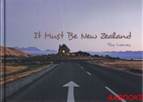 It Must be New Zealand by Fay Looney