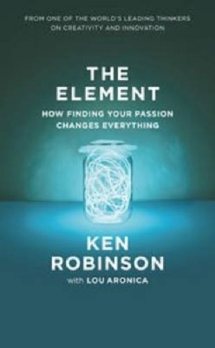 The Element How Finding Your Passion Changes Everything