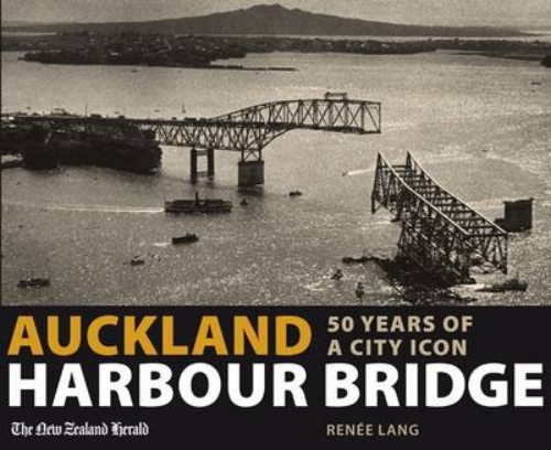 Auckland Harbour Bridge 50 Years of a City Icon