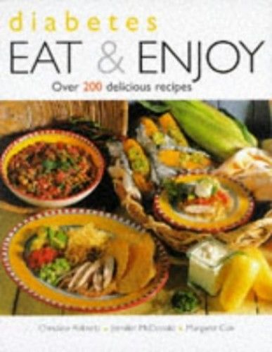 Diabetes Eat and Enjoy Over 200 delicious Recipes