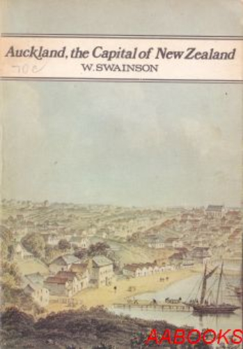 Auckland, the Capital of New Zealand by W. Swainson
