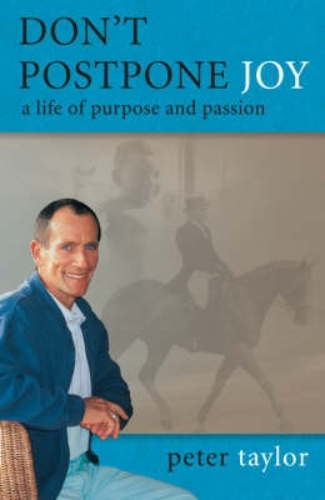Don't Postpone Joy A Life of Purpose and Passion by Peter Taylor