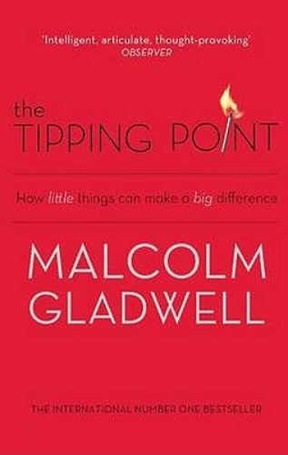 The Tipping Point: How Little things can make a big difference Malcolm Gladwell