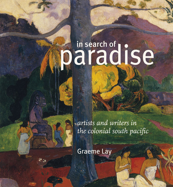 In Search of Paradise: Artists and Writers in the colonial South Pacific