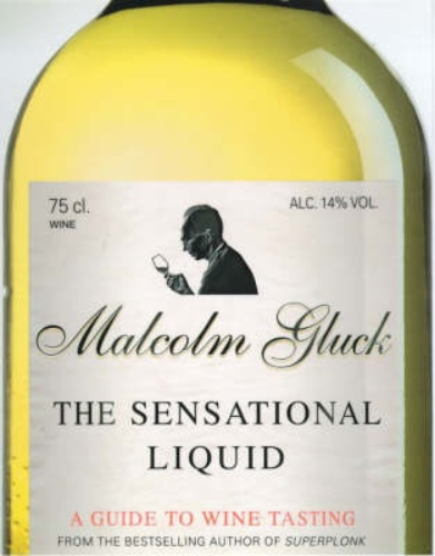 The Sensational Liquid A Guide to Wine Tasting by Malcolm Gluck