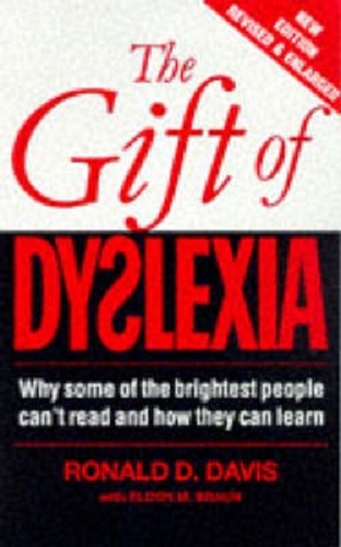 The Gift of Dyslexia Why Some of the Smartest People Can't Read and How They Can Learn.