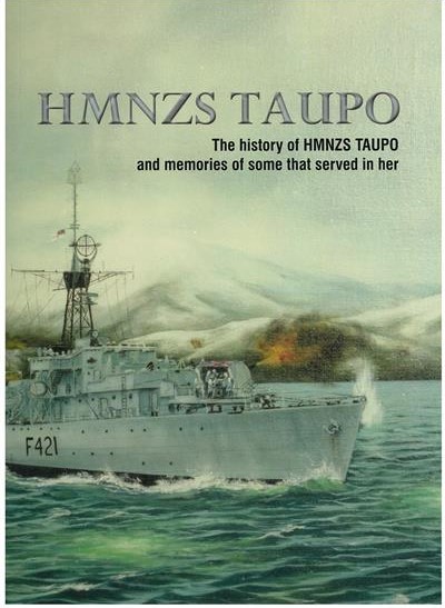 HMNZS Taupo The History of HMNZS Taupo and Memories of Some that Served in Her