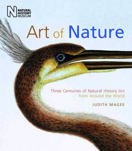Art of Nature Three Centuries of Natural History Art from Around the World by Judith Magee