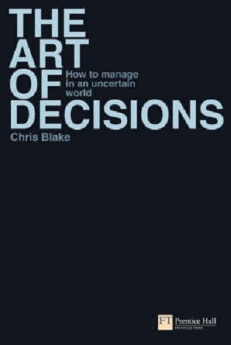 The Art of Decisions Manage in an Uncertain World