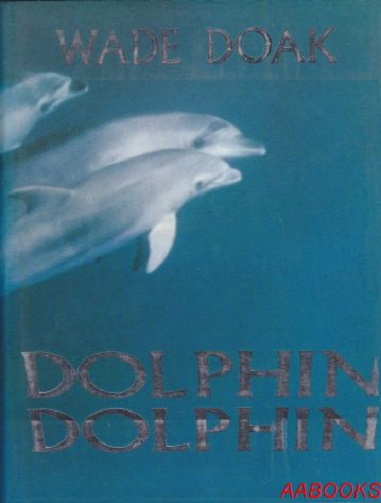 Dolphin Dolphin by Wade Doak