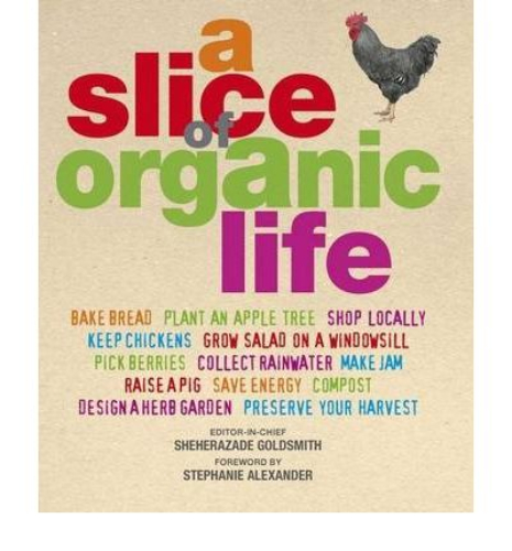A Slice of Organic Life by Sheherazade Goldsmith