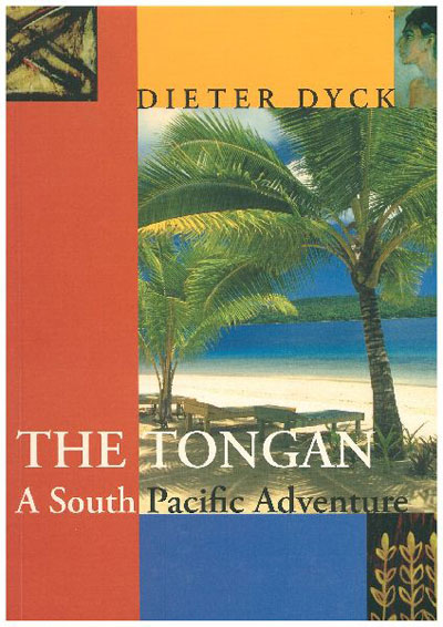 The Tongan A South Pacific Adventure by Dieter Dyck