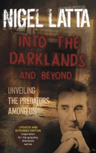 Into the Darklands and Beyond by Nigel Latta