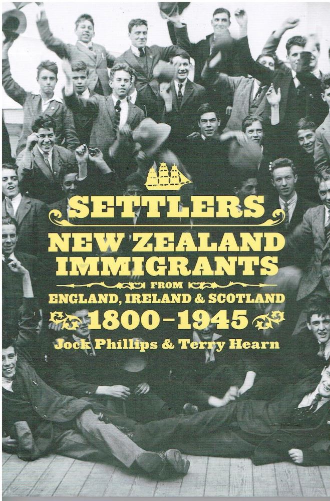 Settlers New Zealand Immigrants from England, Ireland and Scotland 1800-1945