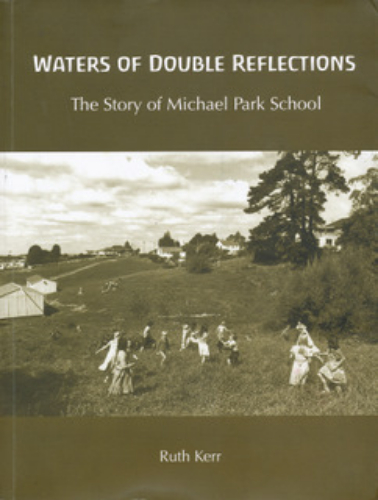 Waters of Double Reflections The Story of Michael Park School by Ruth Kerr