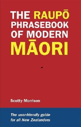 The Raupo Phrasebook of Modern Maori By Scotty Morrison