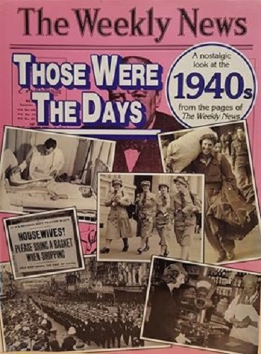 The Weekly News Those Were the Days 1940s