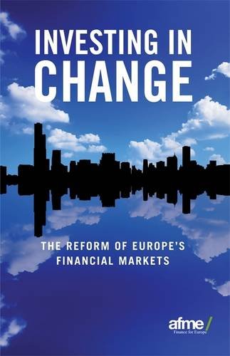 Investing in Change The Reform of Europe's Financial Markets