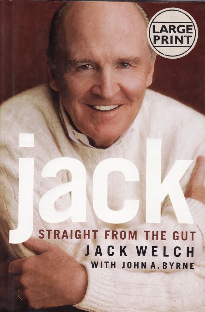 Jack: Straight from the Gut by Jack Welch