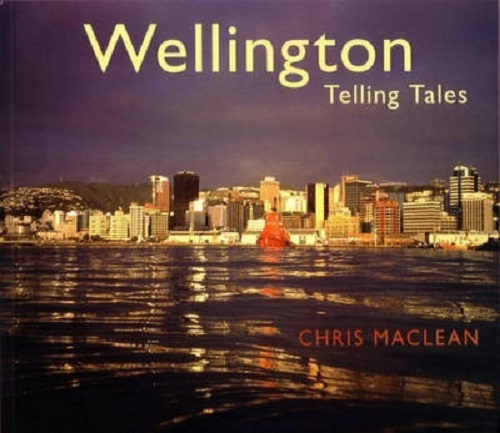 Wellington: Telling Tales by Chris Maclean Signed