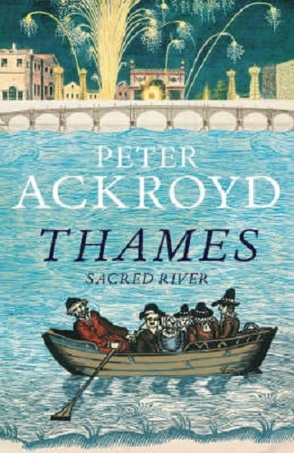 Thames Sacred River by Peter Ackroyd