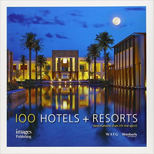 100 Hotels and Resorts Destinations That Lift the Spirit