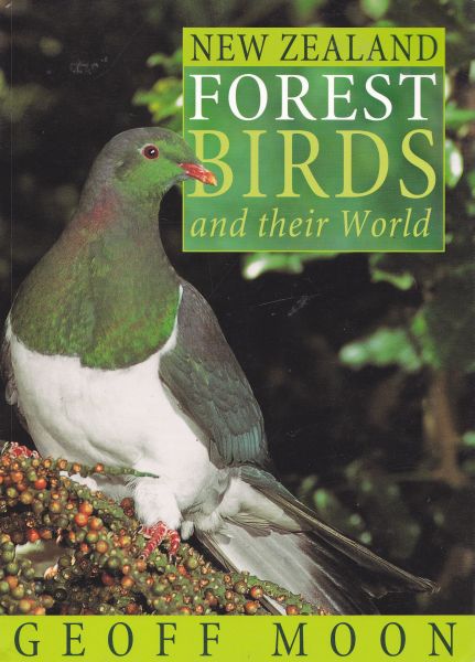 New Zealand Forest Birds and Their World by Geoff Moon