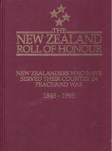 The New Zealand Roll of Honour Served Their Country In Peace And War 1845-1995