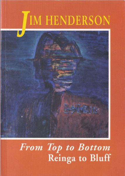 From Top to Bottom Reinga to Bluff by Jim Henderson
