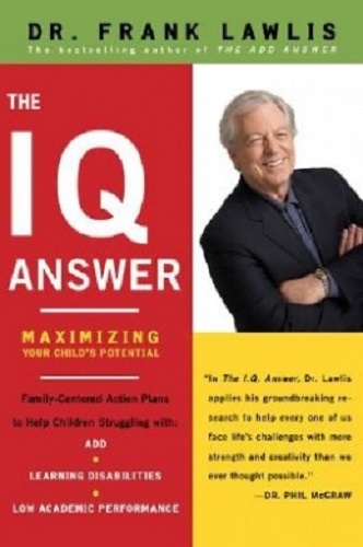 The IQ Answer Maximizing Your Child's Potential By Frank Lawlis