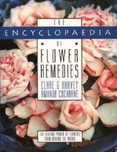 The Encyclopaedia of Flower Remedies