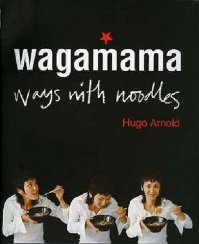 Wagamama Ways With Noodles by Hugo Arnold