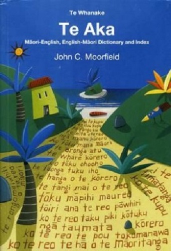 Te Aka Maori-English, English-Maori Dictionary and Index by John C. Moorfield