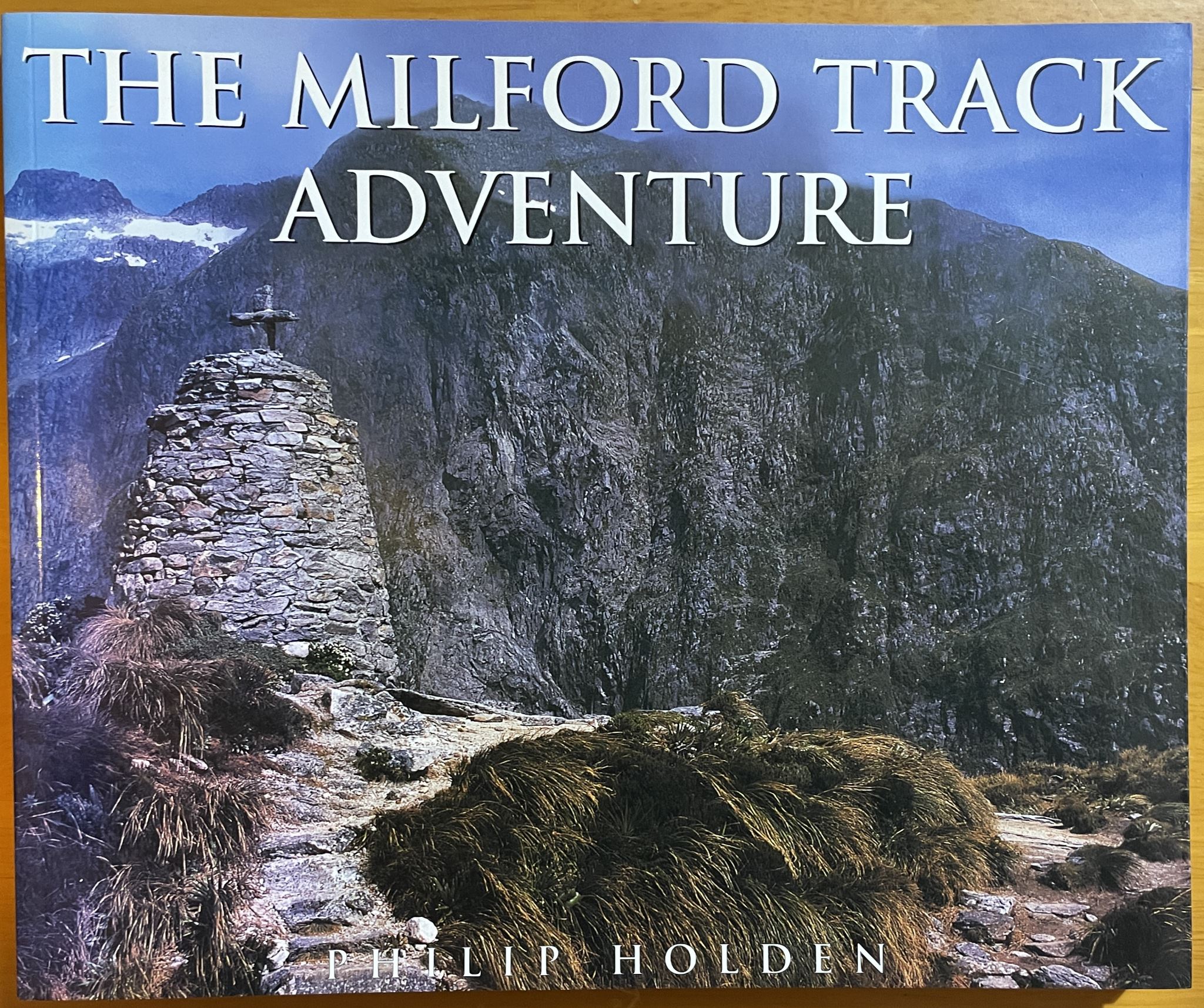 The Milford Track Adventure by Philip Holden
