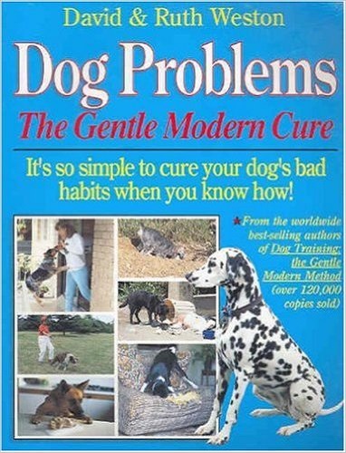 Dog Problems: The Gentle Modern Cure by David Weston