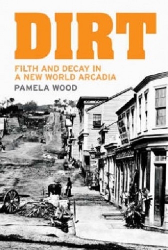 Dirt: Filth and Decay in a New World Arcadia