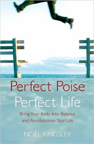 Perfect Poise, Perfect Life by Noel Kingsley
