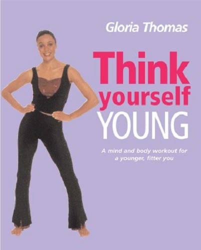 Think Yourself Young by Gloria Thomas