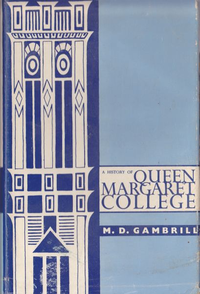 A History of Queen Margaret College M D Gambrill