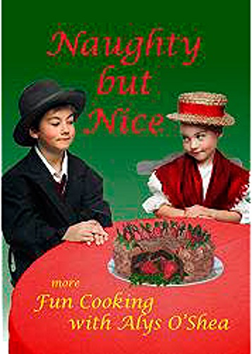 Naughty But Nice More Fun Cooking with Alys OShea
