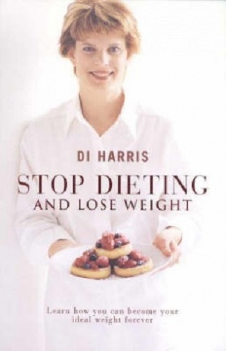 Stop Dieting and Lose Weight by Di Harris