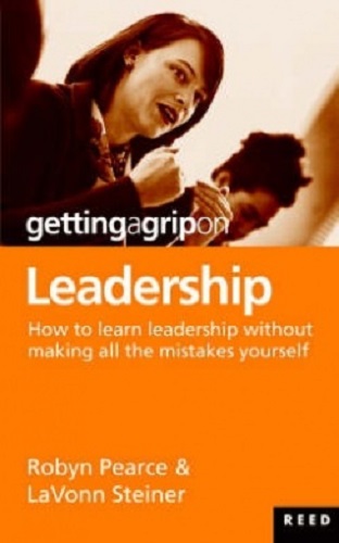Getting a Grip on Leadership by Robyn Pearce (signed), LaVonn Steiner