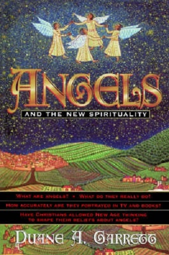 Angels and the New Spirituality By Duane A. Garrett